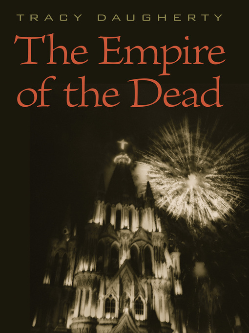 Title details for The Empire of the Dead by Tracy Daugherty - Available